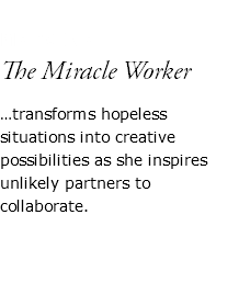  MARVINA The Miracle Worker …transforms hopeless situations into creative possibilities as she inspires unlikely partners to collaborate. 