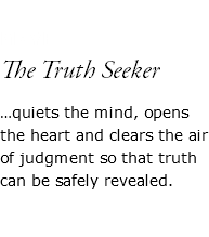  MAYET The Truth Seeker …quiets the mind, opens the heart and clears the air of judgment so that truth can be safely revealed. 